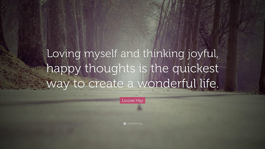 Louise Hay Quote: “Loving myself and thinking joyful, happy HD wallpaper
