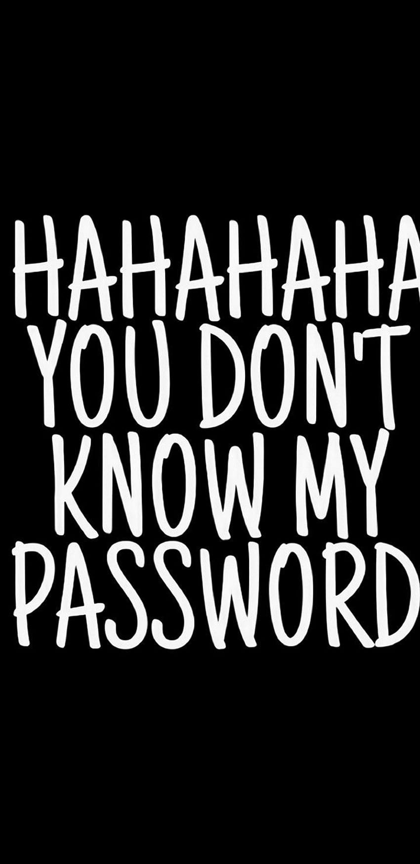 Haha you dont know my password HD phone wallpaper | Pxfuel