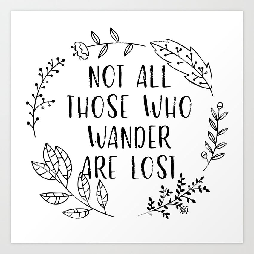 Not All Those Who Wander Are Lost HD phone wallpaper | Pxfuel