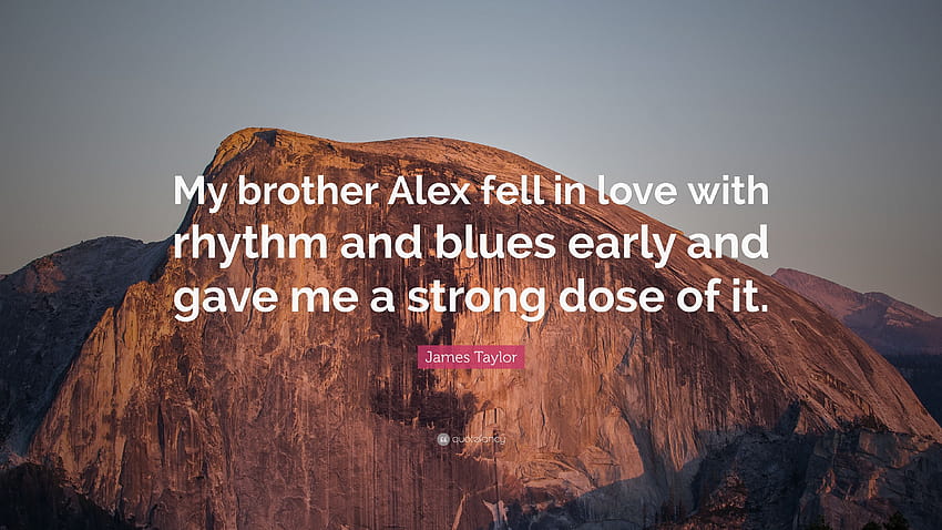 James Taylor Quote: “My brother Alex fell in love with rhythm and, rhythm and blues HD wallpaper