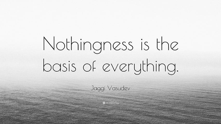 Jaggi Vasudev Quote: “Nothingness is the basis of everything.” HD wallpaper