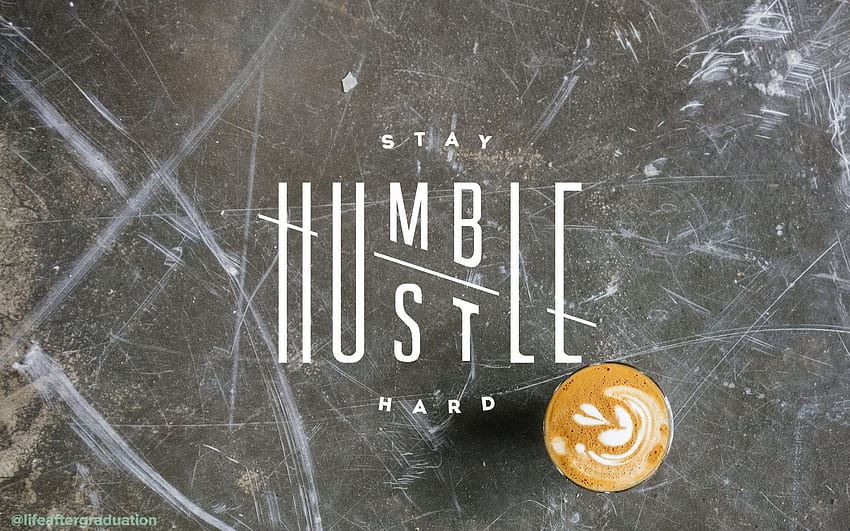 Stay Humble Hustle Hard HD wallpaper