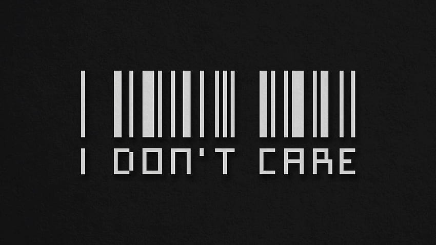 I Dont Care Barcode , Typography, Backgrounds, and, who cares HD wallpaper