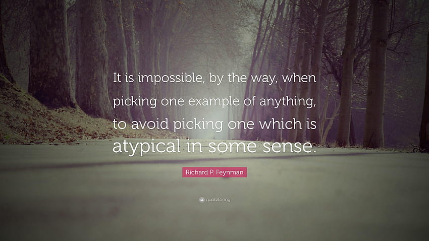 Richard P. Feynman Quote: “It is impossible, by the way, when, atypical HD wallpaper