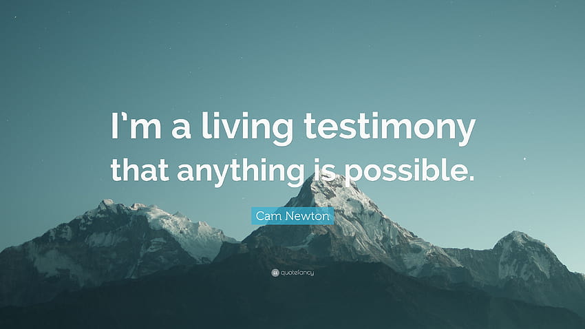 Cam Newton Quote: “I'm a living testimony that anything is possible.” HD wallpaper