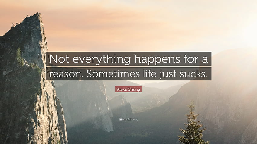 Alexa Chung Quote: “Not everything happens for a reason. Sometimes life just sucks.” HD wallpaper