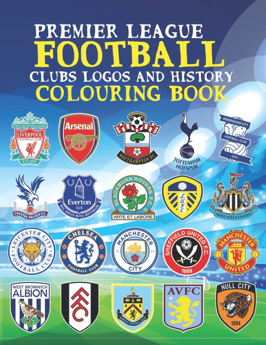 Football Clubs Logos and history colouring Book: Premier League Records 2021 ,English Football Clubs Coloring Book for Adults and Kids: Future, The football: 9798575772316: Books HD phone wallpaper