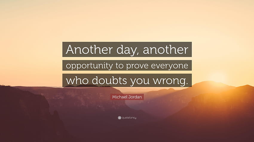 Michael Jordan Quote: “Another day, another opportunity to prove, wrong HD wallpaper