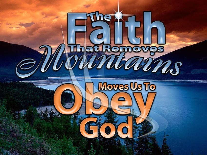 A fé produz obediência, a fé pode mover montanhas papel de parede HD