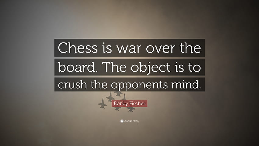 Цитат на Боби Фишер: „Шахът е война за дъската. Целта е да смажете противниците, шахматни цитати HD тапет
