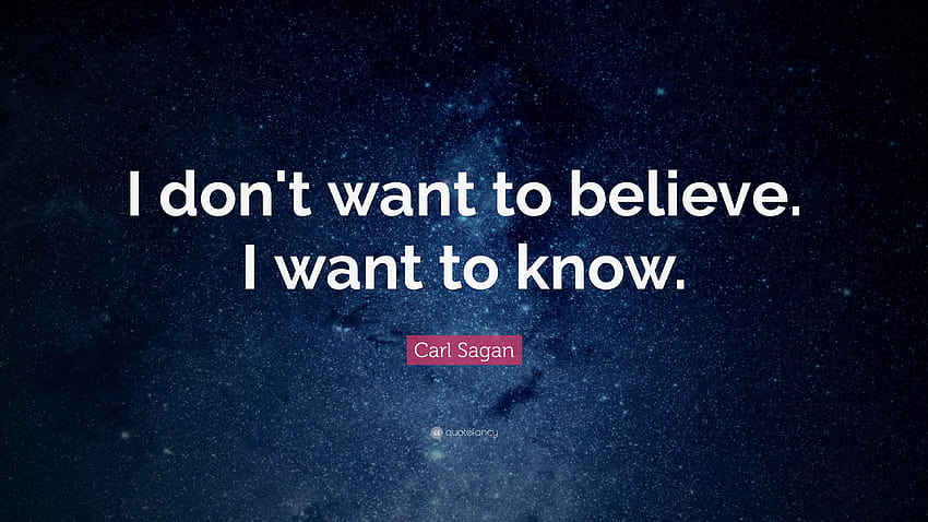 Citazione di Carl Sagan: “Non voglio credere. Voglio sapere.”, non lo so Sfondo HD