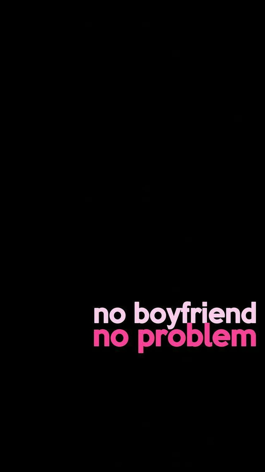 No Boyfriend No Problem, no love no tension HD phone wallpaper