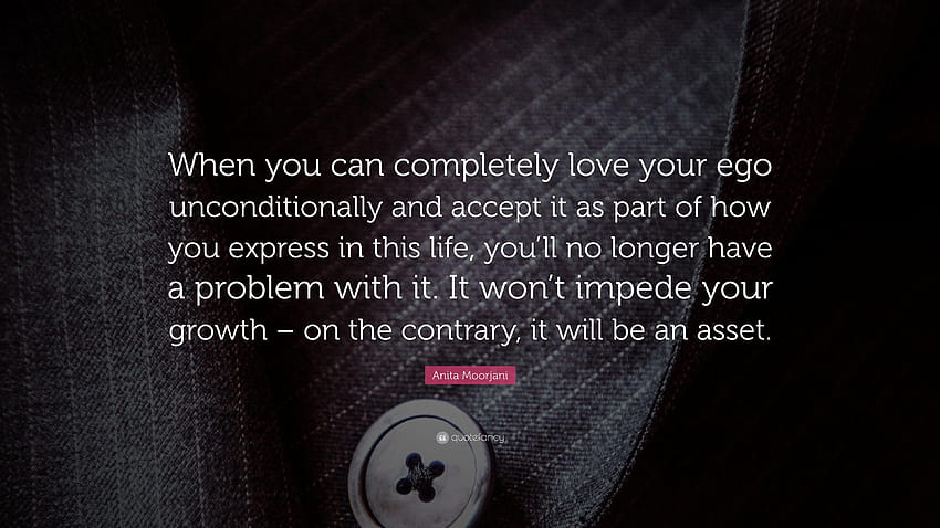 Anita Moorjani Quote: “When you can completely love your ego, no love no problem HD wallpaper