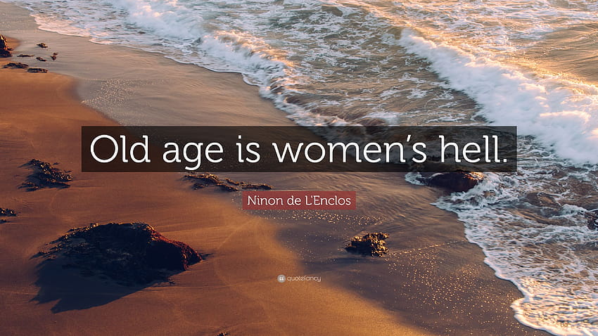 Ninon de L'Enclos Cytaty: Starość to piekło kobiet. Tapeta HD