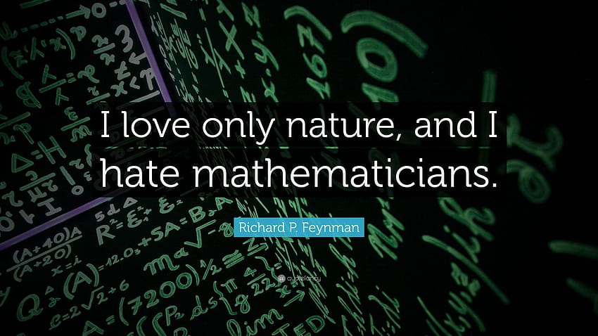 Richard P. Feynman Quote: “I love only nature, and I hate, richard feynman HD wallpaper