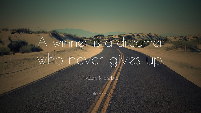 Nelson Mandela Zitat: „Ein Gewinner ist ein Träumer, der niemals aufgibt HD-Hintergrundbild