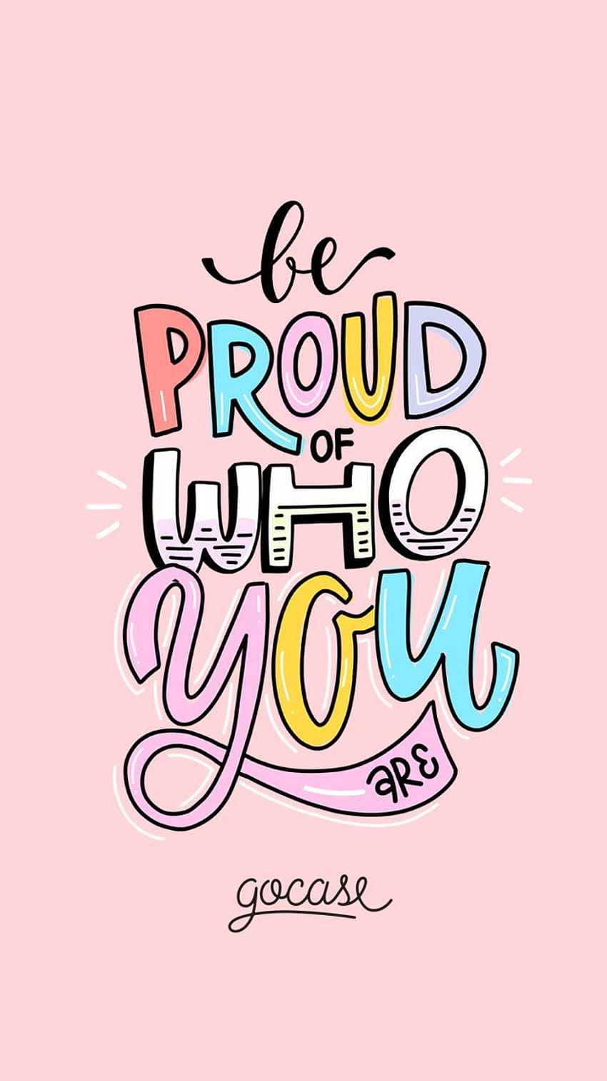 Be proud of who you are by Gocase., words of wisdom HD phone wallpaper