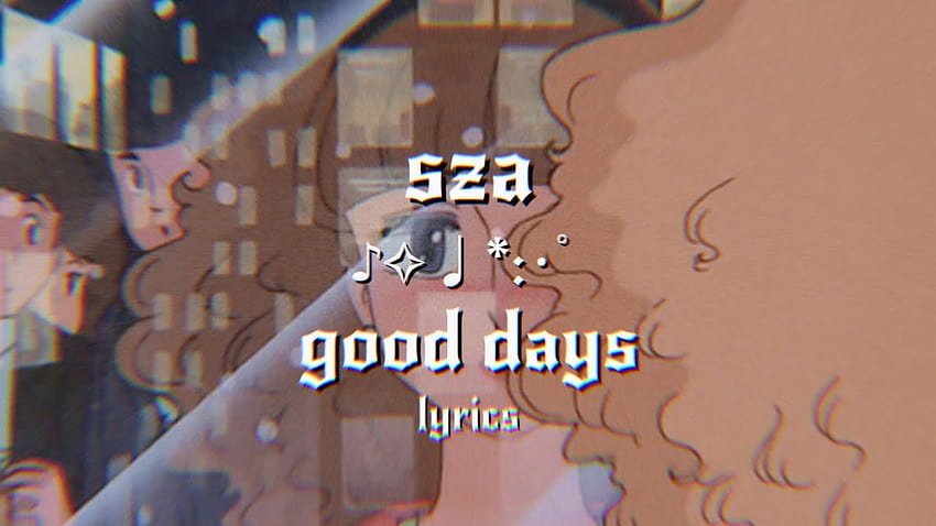 sza ~ good days lyrics, good days sza HD wallpaper
