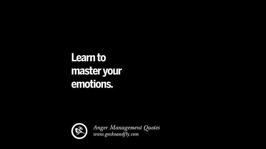 41 Quotes On Anger Management, Controlling Anger, And Relieving Stress, control your emotions HD wallpaper