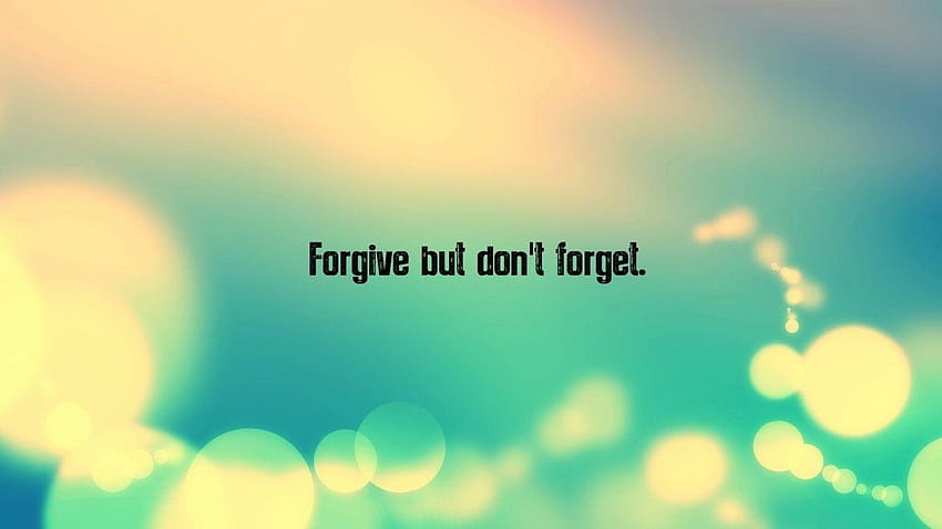 Forgive but don&forget HD wallpaper