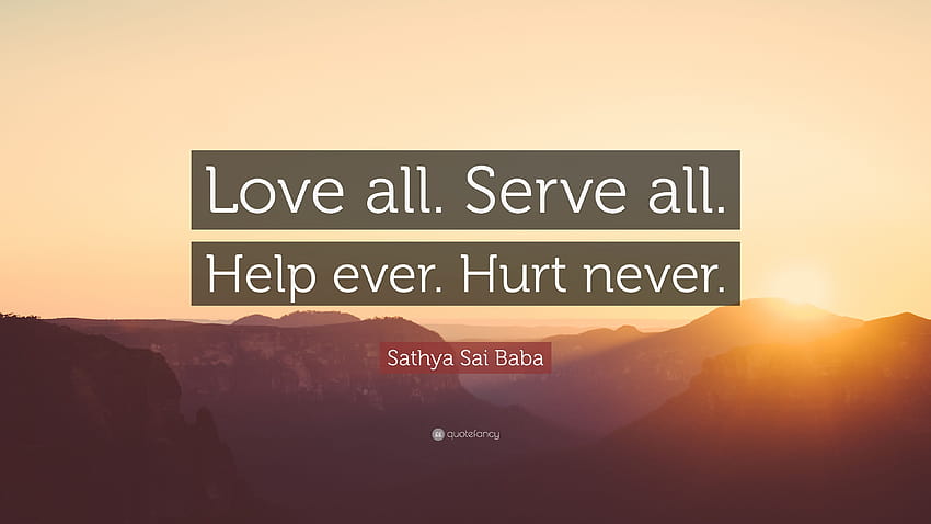 Sathya Sai Baba Quote: “Love all. Serve all. Help ever. Hurt never, sai slogans HD wallpaper