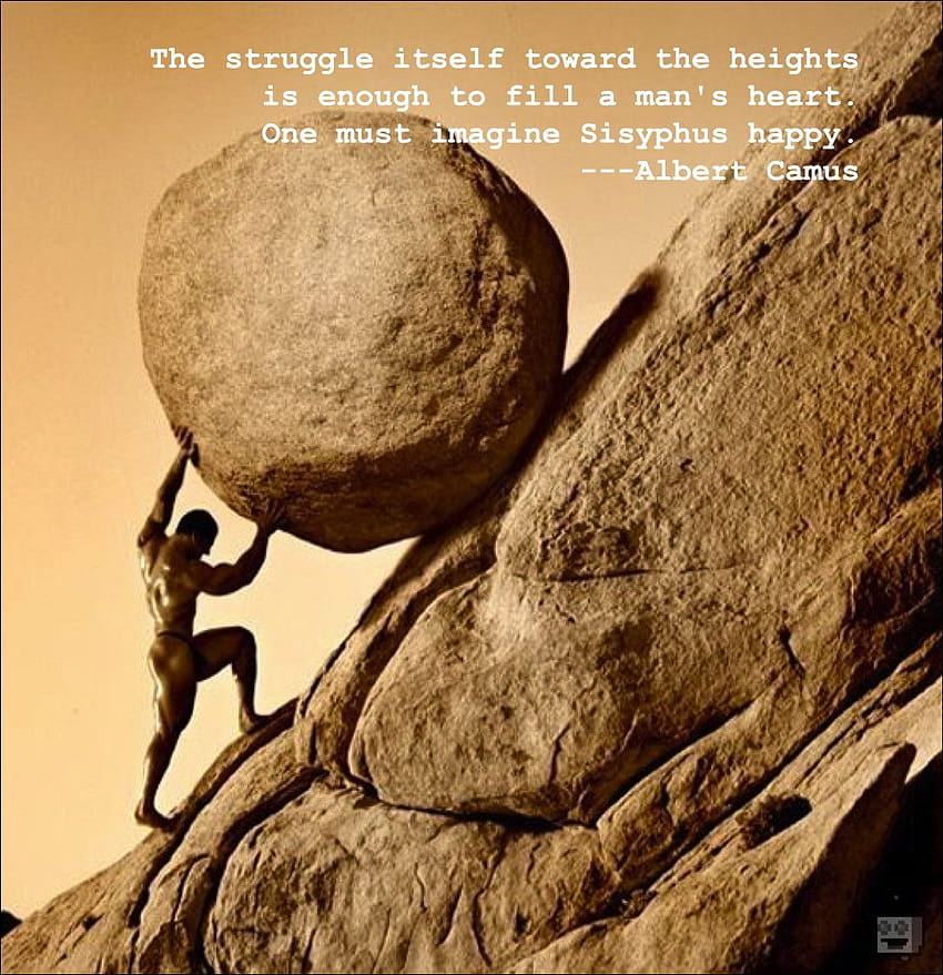 The struggle itself toward the heights is enough to fill a man's heart. One must imagine Sisyphus happy., sisyphus the myth 2021 HD phone wallpaper