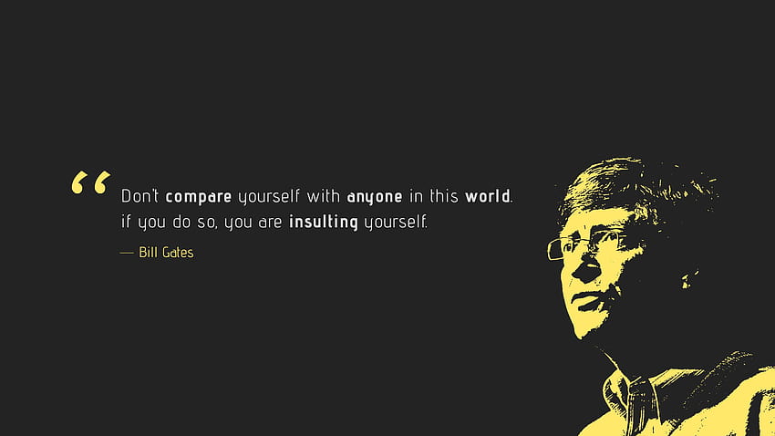 Don't compare, Insulting yourself, Bill Gates, Popular HD wallpaper